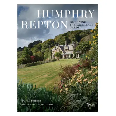 "Humphry Repton: Designing the Landscape Garden" - "" ("Phibbs John")(Pevná vazba)