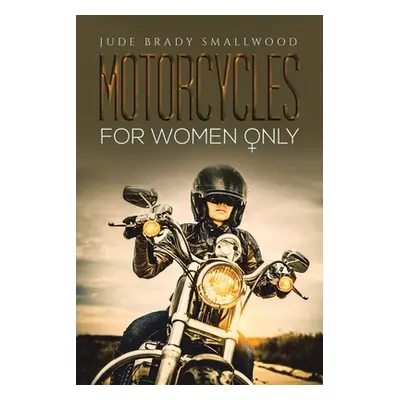 "Motorcycles for Women Only" - "" ("Smallwood Jude Brady")(Paperback)