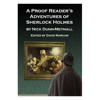 "A Proof Reader's Adventures of Sherlock Holmes" - "" ("Dunn-Meynell Nick")(Pevná vazba)