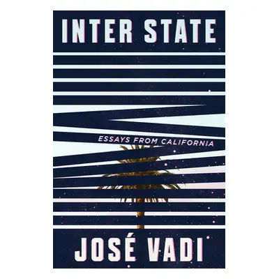 "Inter State: Essays from California" - "" ("Vadi Jose")(Paperback)