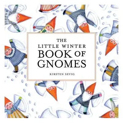 "The Little Winter Book of Gnomes" - "" ("Sevig Kirsten")(Pevná vazba)