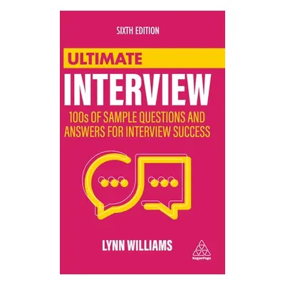 "Ultimate Interview: 100s of Sample Questions and Answers for Interview Success" - "" ("Williams