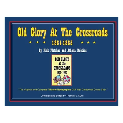 "Old Glory at the Crossroads 1861-1865" - "" ("Suhs Thomas")(Paperback)