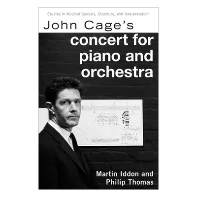 "John Cage's Concert for Piano and Orchestra" - "" ("Iddon Martin")(Pevná vazba)