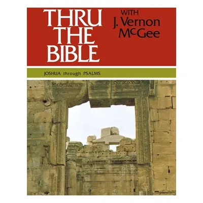 "Thru the Bible Vol. 2: Joshua Through Psalms, 2" - "" ("McGee J. Vernon")(Pevná vazba)