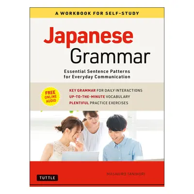 "Japanese Grammar: A Workbook for Self-Study: Essential Sentence Patterns for Everyday Communica