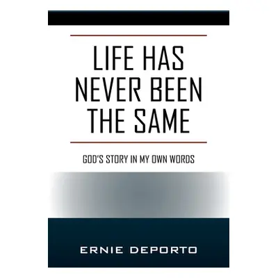 "Life Has Never Been the Same: God's Story In My Own Words" - "" ("Deporto Ernie")(Paperback)