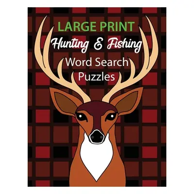 "Large Print Hunting & Fishing Word Search Puzzles: Puzzles for Adults & Seniors" - "" ("Keszi M