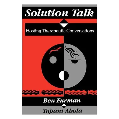 "Solution Talk: Hosting Therapeutic Conversations" - "" ("Furman Ben")(Paperback)