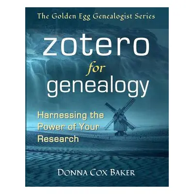 "Zotero for Genealogy: Harnessing the Power of Your Research" - "" ("Baker Donna Cox")(Paperback