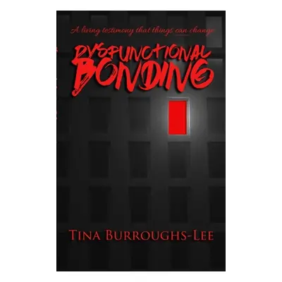 "Dysfunctional Bonding" - "" ("Burroughs-Lee Tina")(Paperback)