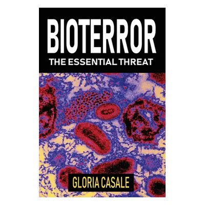 "Bioterror: The Essential Threat" - "" ("Casale Gloria")(Paperback)