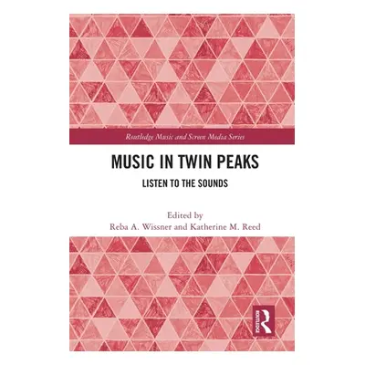 "Music in Twin Peaks: Listen to the Sounds" - "" ("Wissner Reba")(Paperback)