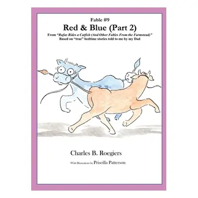 "Red & Blue (Part 2) [Fable 9]: (From Rufus Rides a Catfish & Other Fables From the Farmstead)" 