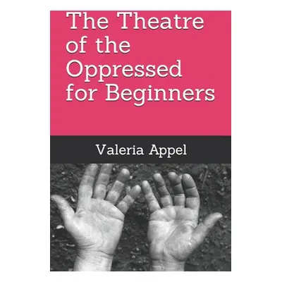 "The Theatre of the Oppressed for beginners" - "" ("Appel Valeria")(Paperback)