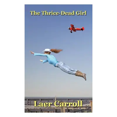 "The Thrice-Dead Girl" - "" ("Carroll Laer")(Pevná vazba)