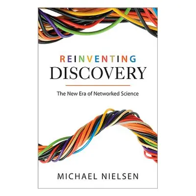 "Reinventing Discovery: The New Era of Networked Science" - "" ("Nielsen Michael")(Paperback)