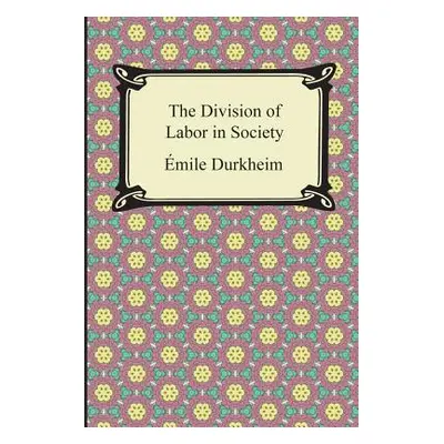 "The Division of Labor in Society" - "" ("Durkheim Emile")(Paperback)