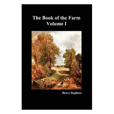 "The Book of the Farm. Volume I. (Softcover)" - "" ("Stephens Henry")(Paperback)