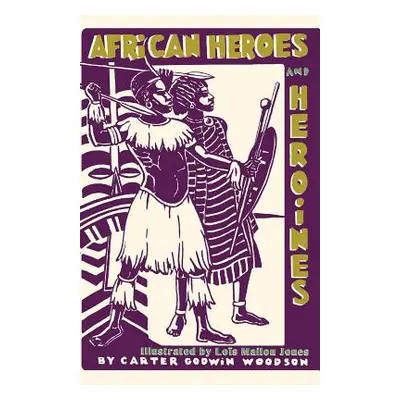 "African Heroes and Heroines" - "" ("Woodson Carter Godwin")(Paperback)