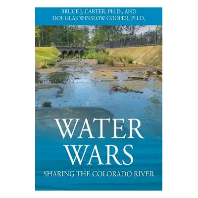 "Water Wars: Sharing the Colorado River" - "" ("Carter Bruce J.")(Paperback)