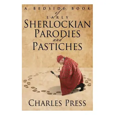 "A Bedside Book of Early Sherlockian Parodies and Pastiches" - "" ("Press Charles")(Paperback)