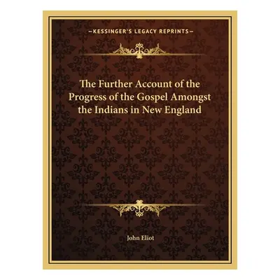 "The Further Account of the Progress of the Gospel Amongst the Indians in New England" - "" ("El