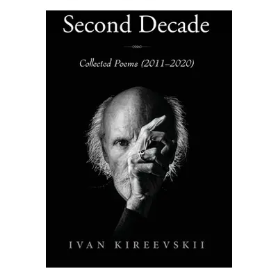 "Second Decade: Collected Poems (2011-2020)" - "" ("Kireevskii Ivan")(Pevná vazba)