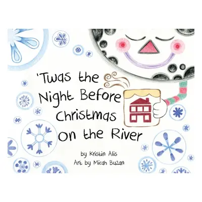 "'Twas the Night Before Christmas on the River" - "" ("Alis Kristin")(Paperback)