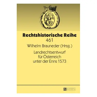 "Landrechtsentwurf Fuer Oesterreich Unter Der Enns 1573" - "" ("Brauneder Wilhelm")(Pevná vazba)