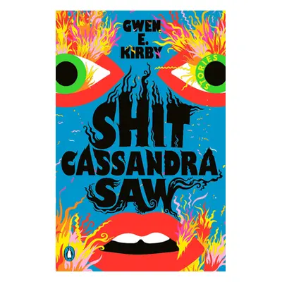 "Shit Cassandra Saw: Stories" - "" ("Kirby Gwen E.")(Paperback)