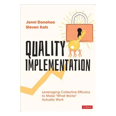 "Quality Implementation: Leveraging Collective Efficacy to Make What Works Actually Work" - "" (