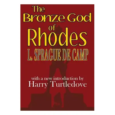 "The Bronze God of Rhodes" - "" ("de Camp L. Sprague")(Paperback)