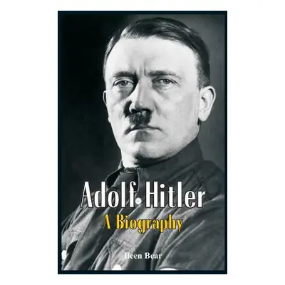 "Adolf Hitler - A Biography" - "" ("Bear Ileen")(Paperback)