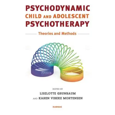 "Psychodynamic Child and Adolescent Psychotherapy: Theories and Methods" - "" ("Grnbaum Liselott