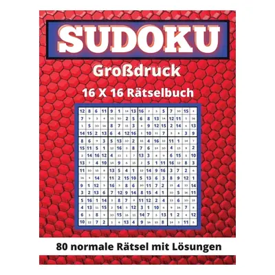 "Sudoku Grodruck 16x 16: 80 Normale Rtsel Mit Lsungen Denkspielbuch fr Erwachsene und Senioren T