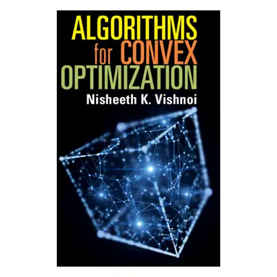 "Algorithms for Convex Optimization" - "" ("Vishnoi Nisheeth K.")(Paperback)