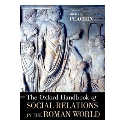 "The Oxford Handbook of Social Relations in the Roman World" - "" ("Peachin Michael")(Paperback)