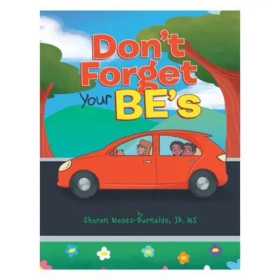 "Don't Forget Your BE's" - "" ("Moses-Burnside Sharon")(Paperback)