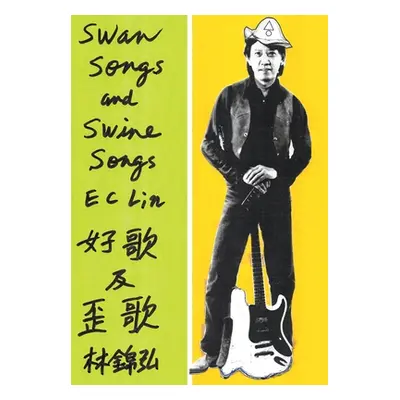 "Swan Songs and Swine Songs" - "" ("Lin E. C.")(Pevná vazba)