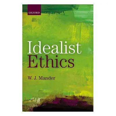 "Idealist Ethics" - "" ("Mander W. J.")(Pevná vazba)