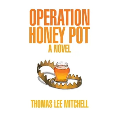 "Operation Honey Pot" - "" ("Mitchell Thomas Lee")(Pevná vazba)