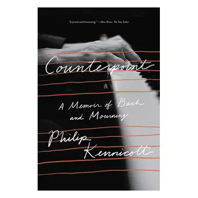 "Counterpoint: A Memoir of Bach and Mourning" - "" ("Kennicott Philip")(Paperback)