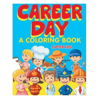 "Career Day (A Coloring Book)" - "" ("Jupiter Kids")(Paperback)