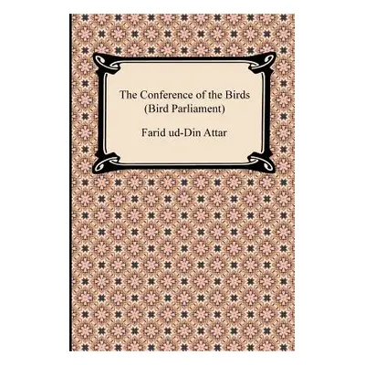 "The Conference of the Birds (Bird Parliament)" - "" ("Attar Farid Ud")(Paperback)