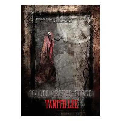 "Colder Greyer Stones" - "" ("Lee Tanith")(Paperback)