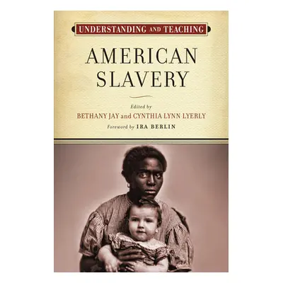 "Understanding and Teaching American Slavery" - "" ("Jay Bethany")(Paperback)