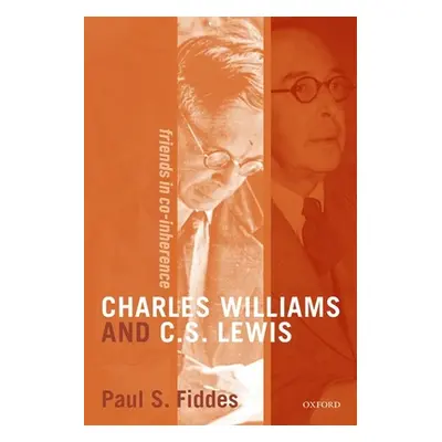 "Charles Williams and C. S. Lewis: Friends in Co-Inherence" - "" ("Fiddes Paul")(Pevná vazba)