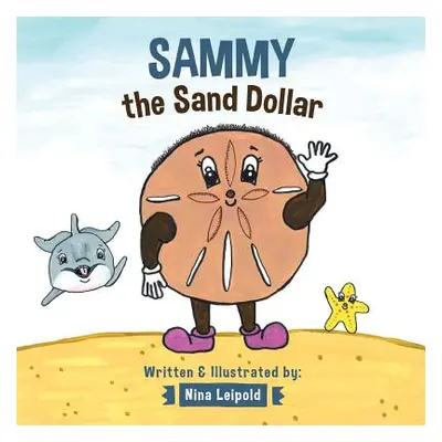 "Sammy the Sand Dollar" - "" ("Leipold Nina")(Paperback)