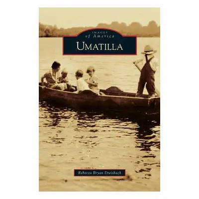 "Umatilla" - "" ("Dreisbach Rebecca Bryan")(Pevná vazba)